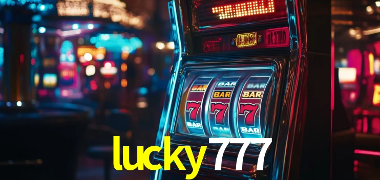 Explore as vantagens do lucky777: serviço profissional e confiabilidade